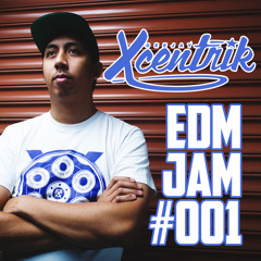 DJ XCENTRIK - EDM Live Jam 001