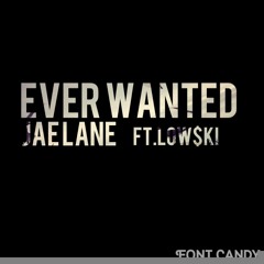 Ever Wanted (FEAT. Low$ki)