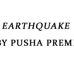 Earthquake By Pusha Preme