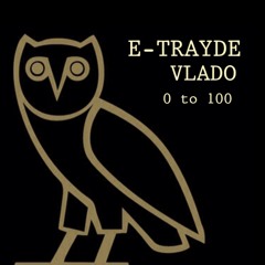 E-TRAYDE - 0 To 100/ ELITE VERSION (E-TRAYDE / VLADO JETPACK MIX)