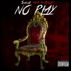 SWOLF - No Play Feat. B.Love [Prod. B.Love]