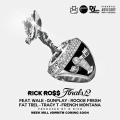 Rick Ross - Finals 2 (Feat. Wale, Gunplay, Rockie Fresh, Fat Trel, Tracy T & French Montana) New