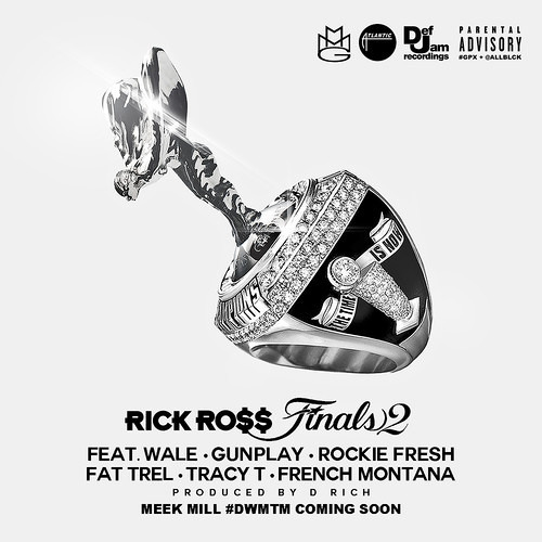 Rick Ross - Finals 2 (Feat. Wale, Gunplay, Rockie Fresh, Fat Trel, Tracy T & French Montana) New
