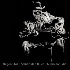 Hagen Stoll - Schieb den Blues(Minimarc Edit)