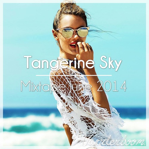 Tangerine Sky - Vanderboom - Mixtape June 2014