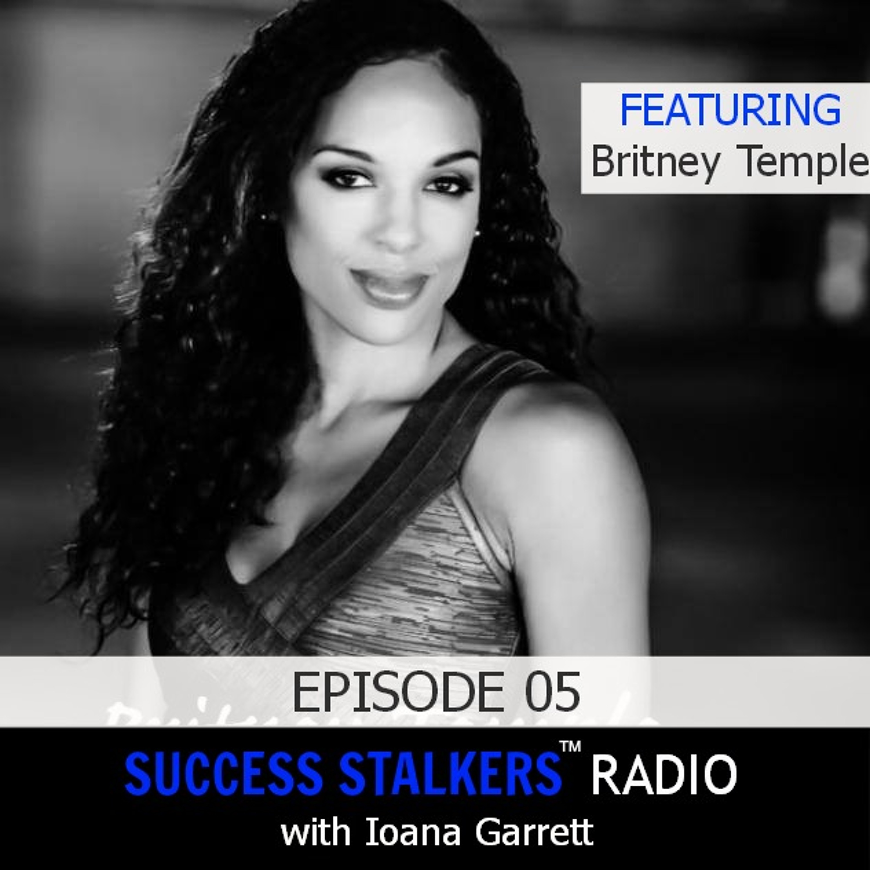 05: Britney Temple: Business and Fitness Mogul Shares Her Passion