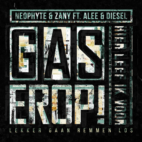 Neophyte & Zany With Alee & Diesel - Gas Erop!