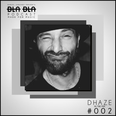 BLA BLA PODCAST #002 DHAZE IN THE MIX