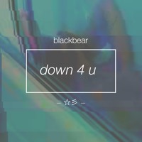 Blackbear - Down 4 U