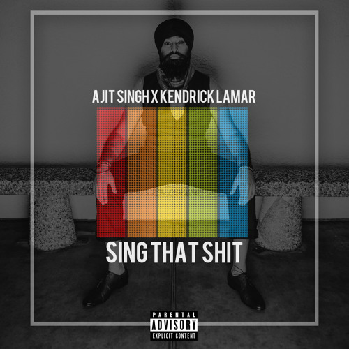 Kendrick Lamar x Ajit Singh - Sing That Shit || KINGH