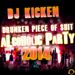 DJ Kicken - Drunken Piece Of Shit (Alcoholic Party 2014) (Le Dutch Festival Remix) sc