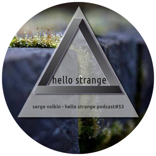 serge volkin - hello strange podcast #53