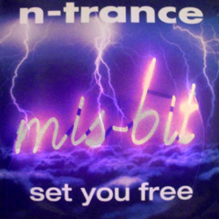 N-Trance - "Set You Free" (mis-bit's party-like-it's-'95-short-but-sweet-rough-in-da-jungle remix)
