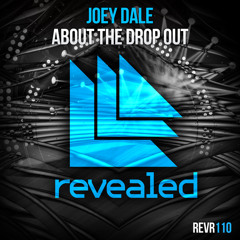 Joey Dale - About The Drop Out [Out Now on Revealed Recordings]
