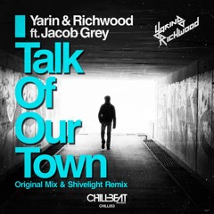 Yarin & Richwood ft. Jacob Grey - Talk Of Our Town (Shivelight Remix)