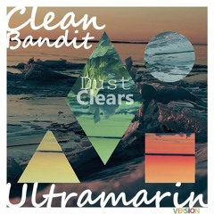 Clean Bandit - Dust Clears (Ultramarin Remix)