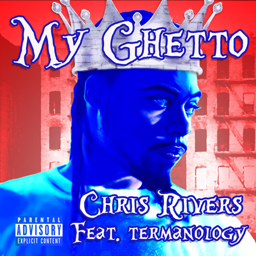 My Ghetto- Chris Rivers Feat Termanology