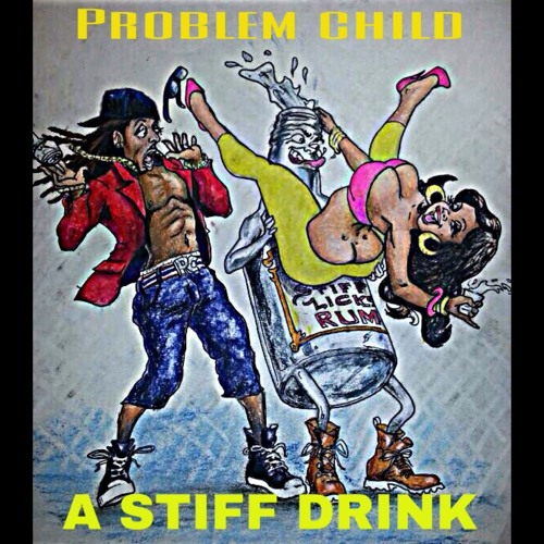 Problem Child - A Stiff Drink