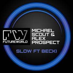 Michael Scout & Alex Prospect ft Becci - Slow - OUT NOW!