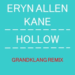 Hollow- Eryn Allen Kane (GrandKlang remix)