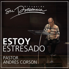 Estoy estresado - Pastor Andrés Corson - 13 Abril 2014