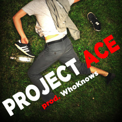 #ProjectAce (prod. WhoKnows)