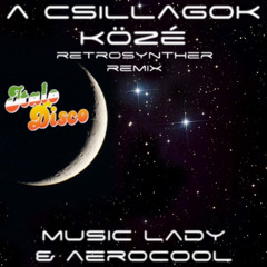 Music Lady & AeroCool - A Csillagok Közé (RetroSynther Remix Demo)