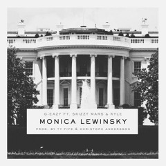 Monica Lewinsky - G-Eazy x Skizzy Mars x KYLE
