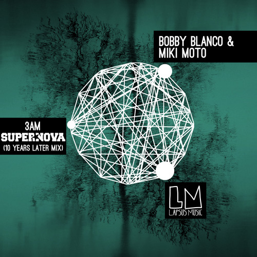 Bobby Blanco & Miki Moto "3am" (Supernova 10 Years Later Mix) [Lapsus Music]