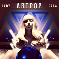 Lady Gaga - ARTPOP (Demo)