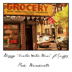 Quarter Water Blues Ft. Snuffz (Prod. Basedmatic)