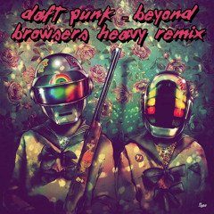 Daft Punk - Beyond (Browsers Heavy Remix) 2014