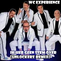 WC Experience - Ik Heb Geen Stem Over (Unlockerz Remix)