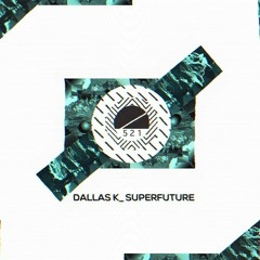 DallasK  - SUPERFUTURE [FREE DOWNLOAD]