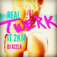 Real Twerk It 2k14 By Dj Ki2la