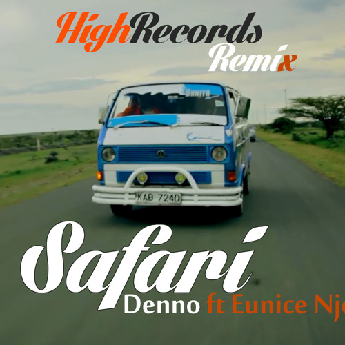 Safari Denno Ft Eunice Njeri [HighRecords]