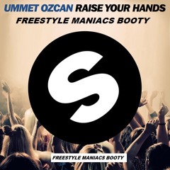 Raise Your Hands -Ummet Ozcan( Freestyle Maniacs Bootleg )