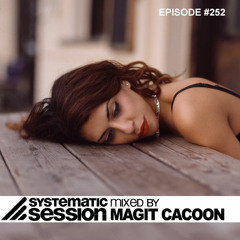 Systematic Session # 252 (Mixed by Magit Cacoon)