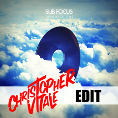 Sub Focus - Turn Back Time (Christopher Vitale Edit)