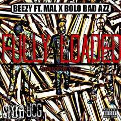 Beezy Ft. Mal and Bolo - Fully Loaded (StereoType Vol. 1)