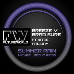 Summer Rain - Breeze v Brad Sure Ft Katie Haliday (Michael Scout Remix) OUT NOW