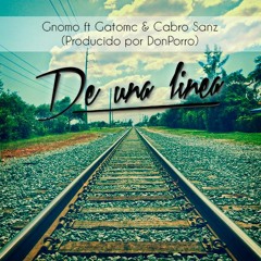 De Una Linea Ft GatoMc & Cabro Sanz (Prod.DonPorro)