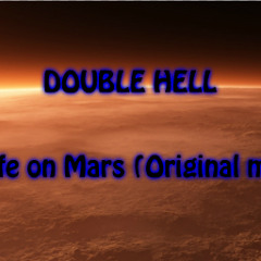 Double Hell- Life On Mars