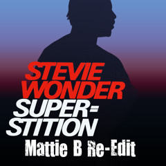 Stevie Wonder - Superstition (Mattie B Re Edit)