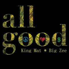 All Good (feat King Mat) prod.S