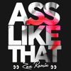 Ass Like That (ZEA Remix)