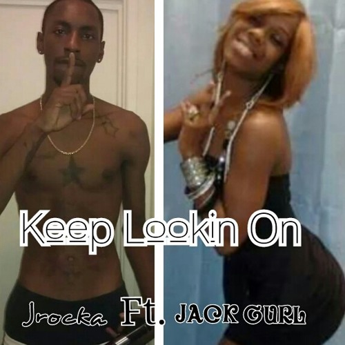 Keep lookin on ft. Jack gurl