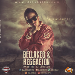 De La Ghetto - Bellakeo & Reggaeton (DJ Lokillo)