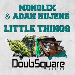 Monolix, Adan Hujens - Little Things (Original Mix) "Cut Version"
