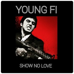 Young Fi - Show No Love